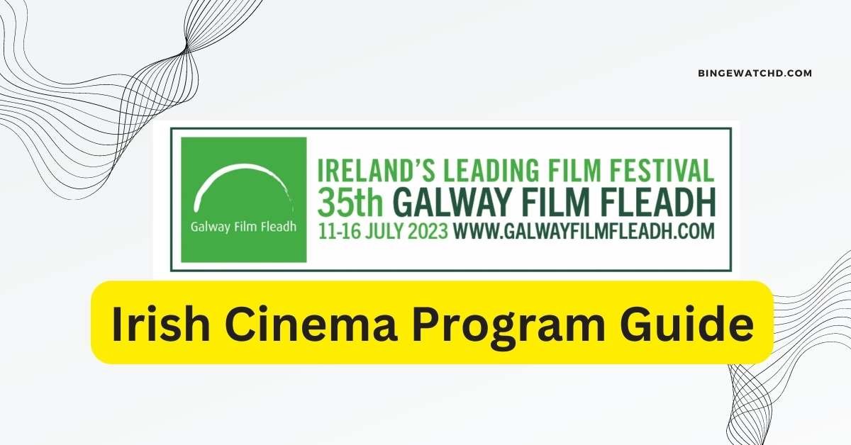 35th Galway Film Fleadh 11 16 July 2023 Complete Program Guide For Irish Cinema Bing Watchd 6026
